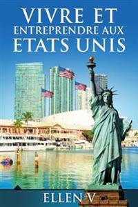Vivre et Entreprendre aux Etats Unis