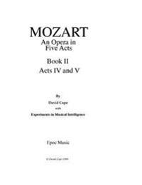 Mozart (An Opera in Five Acts after Mozart): Book II Acts IV and V