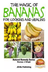 The Magic of Bananas For Cooking and Healing