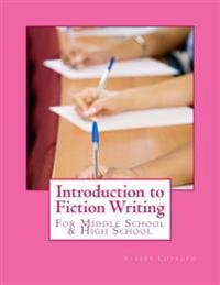 Introduction to Fiction Writing: For Middle School & High School