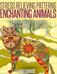 Stress Relieving Patterns Enchanting Animals: Coloring Book for Adults