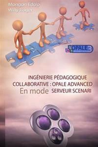 Ingénierie pédagogique collaborative: modèle opale de ScenariChain en mode serveur