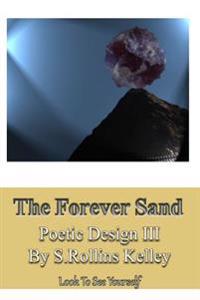 The Forever Sand: Poetic Design III