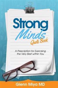 Strong Minds: A Prescription for Exercising the Very Best Within You