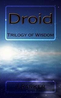 Droid: Trilogy of Wisdom