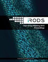 iRODS User Group Meeting 2015 Proceedings: June 10-11, 2015 - Chapel Hill, NC