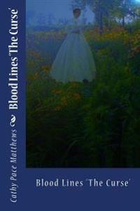 Blood Lines 'the Curse': Blood Lines 'the Curse'