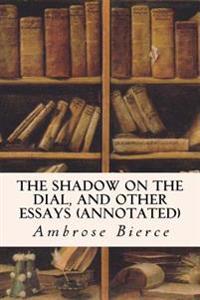 The Shadow on the Dial, and Other Essays