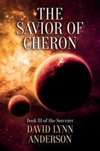 The Savior of Cheron: Book III of the Sorcerer
