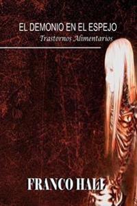 El Demonio del Espejo: Trastornos Alimentarios