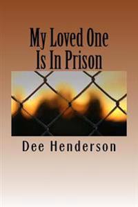 My Loved One Is in Prison