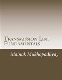 Transmission Line Fundamentals: A Collection of Classroom style lectures on Transmission Line with Numerical Problems