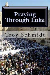 Praying Through Luke