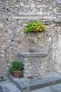 Soluzioni olistiche alle manipolazioni affettive