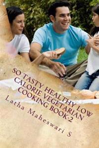 So Tasty Healthy Low Calorie Vegetarian Cooking Book-2