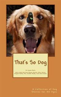 That's So Dog: Ingram Books