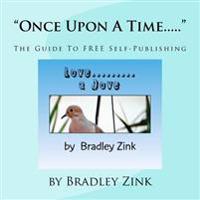 Once Upon A Time...: The Guide To FREE Self-Publishing