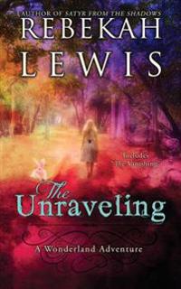 The Unraveling: A Wonderland Adventure
