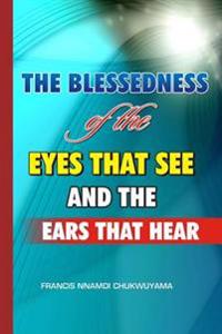 The blessedness of the eyes that see and the ears that hear