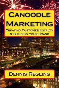 Canoodle Marketing: Creating Customer Loyalty & Building Your Brand