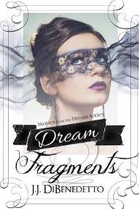 Dream Fragments: Stories from the Dream Doctor Mysteries