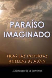 Paraiso Imaginado: Tras las Inciertas Huellas de Adán