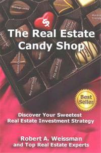 The Real Estate Candy Shop: Discover Your Sweetest Real Estate Investment Strategy