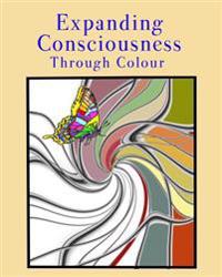 Expanding Consciousness Through Colour: An Adult Colouring Book