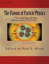 Kirjan kansi "The Flavour of Particle Physics: " The Species of the Elementary Particle ""