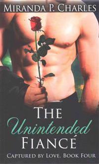 The Unintended Fiance (Captured by Love Book 4)