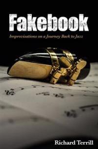 Fakebook: Improvisations on a Journey Back to Jazz
