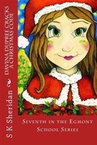 Davina Dupree Cracks a Christmas Code: Seventh in the Egmont School Series