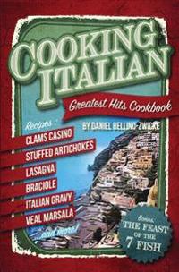 Cooking Italian: Greatest Hits Cookbook