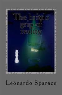 The brittle grip of reality