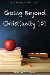 Going Beyond Christianity 101