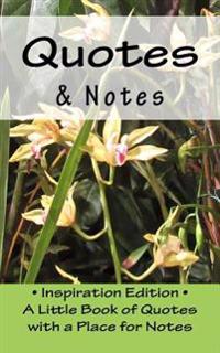 Quotes & Notes: Inspiration Edition - A Little Book of Quotes with a Place for Notes
