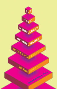 Bokomslag för "The Toxic Meritocracy of Video Games"