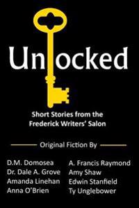 Unlocked: Short Stories from the Frederick Writers' Salon