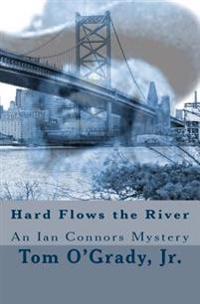 Hard Flows the River