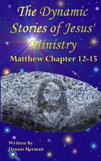 The Dynamic Stories of Jesus' Ministry