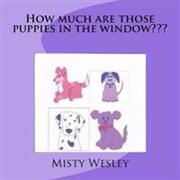 How much are those puppies in the window