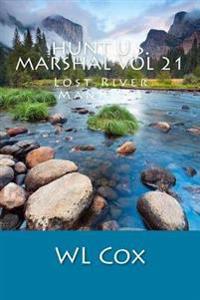 Hunt U.S. Marshal Vol 21: Lost River Manhunt
