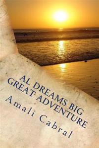 Al Dreams Big Great Adventure: A Hitchhiker's Journey Through Self-Healing