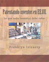 Patentando inventos en EE.UU.: Lo que todo inventor debe saber