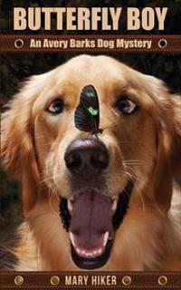Butterfly Boy: An Avery Barks Dog Mystery
