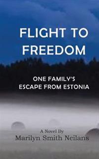 Flight to Freedom: One Family's Escape from Estonia