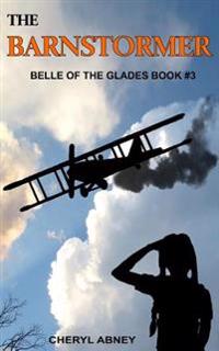 The Barnstormer: Belle of the Glades Book #3