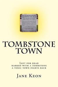 Tombstone Town: Left for dead, marked with a tombstone, a toxic town fights back