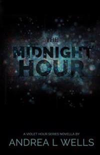 The Midnight Hour: A Violet Hour Series Novella (Book 0.5)
