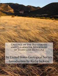 Geology of the Bitterroot and Clearwater Mountains of Idaho and Montana